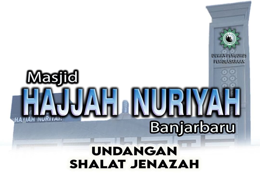 UNDANGAN SHALAT JENAZAH MASJID HJ.NURIYAH BANJARBARU